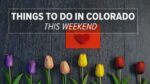 9Things to do in Colorado this Mother’s Day weekend, Denver Limousines